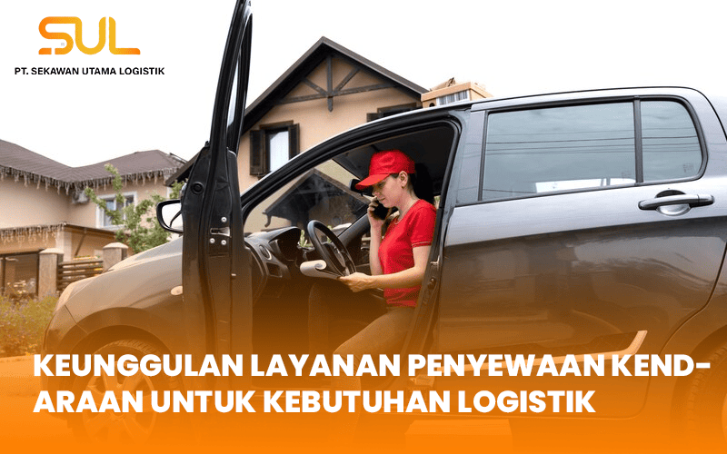 blog Keunggulan Layanan Penyewaan Kendaraan untuk Kebutuhan Logistik