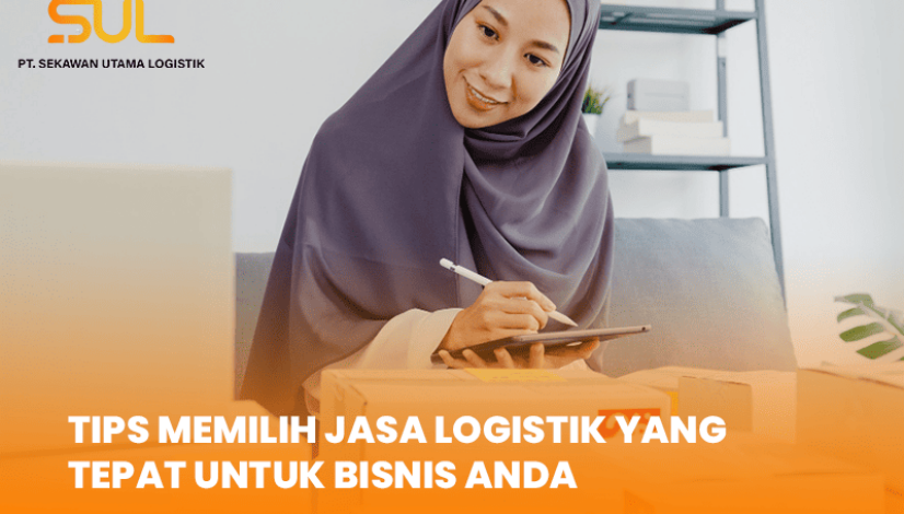 blog Tips Memilih Jasa Logistik yang Tepat untuk Bisnis Anda